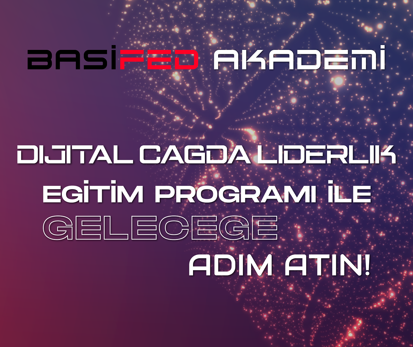 BASİFED Akademi, “Dijital Çağda Liderlik” Eğitim Programı İle Açılıyor